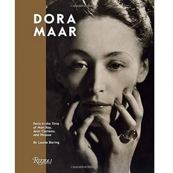 Dora Maar: Paris in the Time of Man Ray, Jean Cocteau, and Picasso