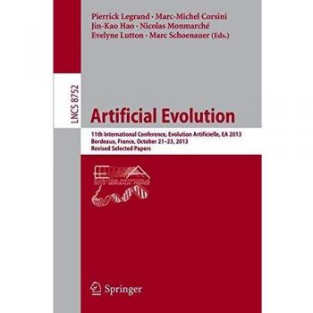 Artificial Evolution: 11th International Conference, Evolution Artificielle, EA 2013, Bordeaux, France, October 21-23, 2013. Revised Selected Papers: 8752