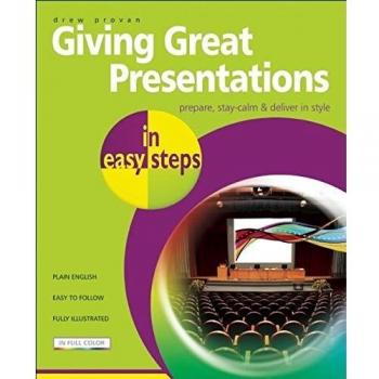Giving Great Presentations In Easy Steps