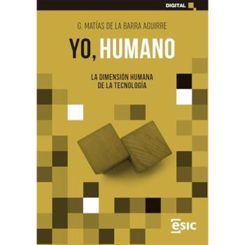 YO, HUMANO: LA DIMENSIÓN HUMANA DE LA TECNOLOGÍA