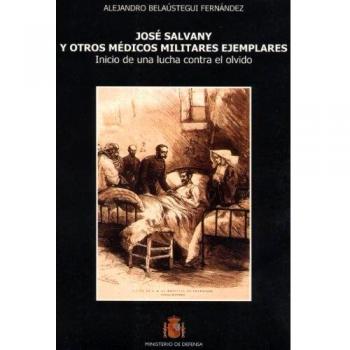 José Salvany y otros médicos militares ejemplares: inicio de una lucha contra el olvido