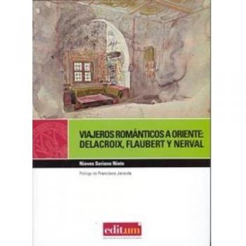 Viajeros Románticos a Oriente: Delacroix, Flaubert, Nerval: 2