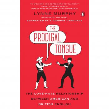 The Prodigal Tongue: The Love-Hate Relationship Between American and British English