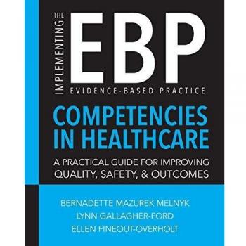 Evidence-Based Practice (EBP) Competency Implementation Guide for Healthcare: Enhancing Quality, Safety, and Outcomes