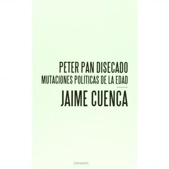 Peter Pan disecado: Mutaciones políticas de la edad
