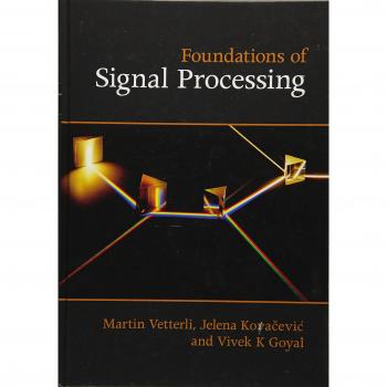 Foundations of Signal Processing: Theory and Applications by Martin Vetterli, Cambridge University Press