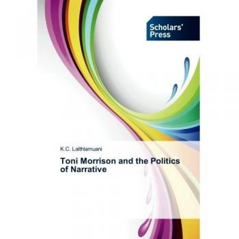 Toni Morrison and the Politics of Narrative: Critical Analysis and Literary Perspectives