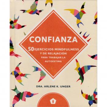 Confianza: 50 ejercicios mindfulness y de relajación para trabajar la a