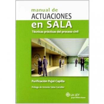 Manual de actuaciones en sala. Técnicas prácticas del proceso civil