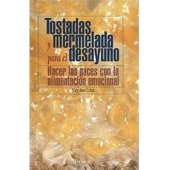 Tostadas y mermelada para el desayuno: Hacer las paces con la alimentación emocional
