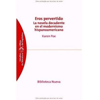 Eros pervertido: La novela decadente en el modernismo hispanoamericano