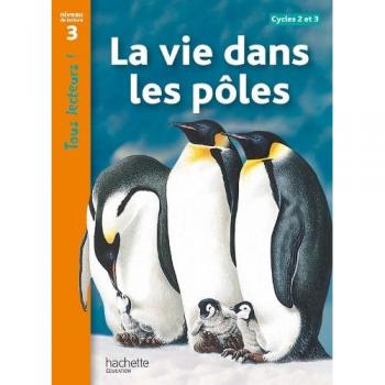 Libro Tous Lecteurs ! Nivel 3 - La Vida en los Polos - Edición 2012