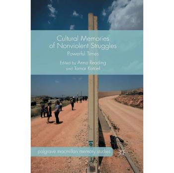 Cultural Memories of Nonviolent Struggles: Powerful Times