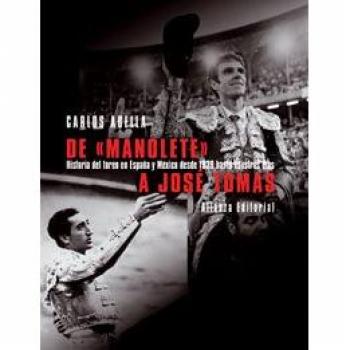 De  Manolete  a José Tomás: Historia del toreo en España y México desde 1939 hasta nuestros días