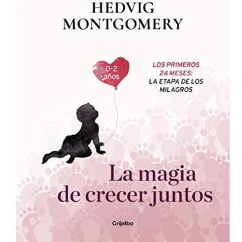 La magia de crecer juntos. Los primeros 24 meses: la etapa de los milagros