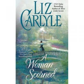 A Woman Scorned: Paperback Edition by Liz Carlyle