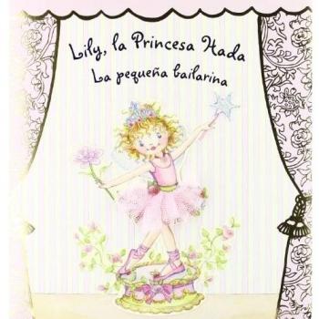 Lily, la Princesa Hada. La pequeña bailarina