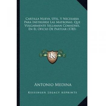 Cartilla Nueva, Util, y Necesaria Para Instruirse Las Matron