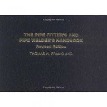 The Pipe Fitter's and Pipe Welder's Handbook