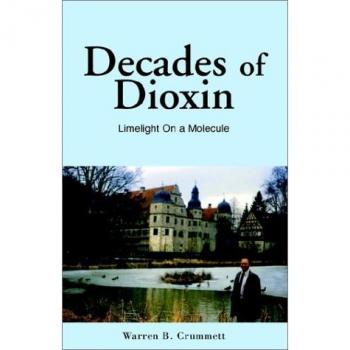 Dioxin Decades: A Comprehensive Paperback Analysis by Warren B. Crummett