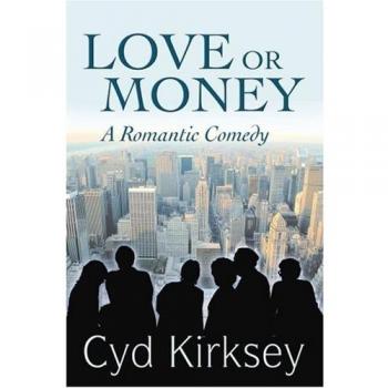 Love or Money: A Romantic Comedy Novel by Cyd Kirksey