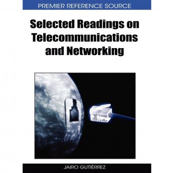 Telecommunications and Networking: Essential Selected Readings (Premier Reference Source)