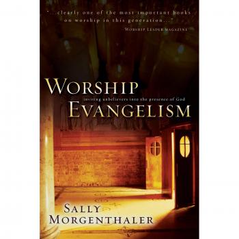 Worship Evangelism: Engaging Unbelievers in God's Presence