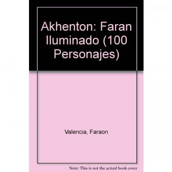 Akhenaton: El Faraon Iluminado / the Illuminated Pharaoh