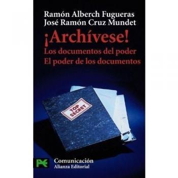 ¡Archívese!: Los documentos del poder. El poder de los documentos - Alberch