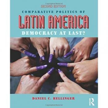 Comparative Politics of Latin America Democracy at Last?