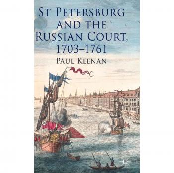 St Petersburg and the Russian Court, 1703-1761