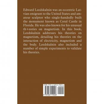 Leedskalnin's Magnetic Current: A Guide to Magnetic Energy and Healing