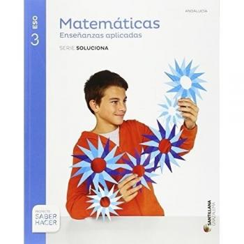 MATEMATICAS ENSEÑANZAS APLICADAS SERIE SOLUCIONA 3 ESO SABER HACER - 9788483054437