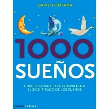 1000 sueños: Guía ilustrada para comprender su significado