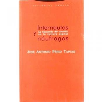 Internautas Y Náufragos. La Búsqueda Del Sentido En La Cultura Digital