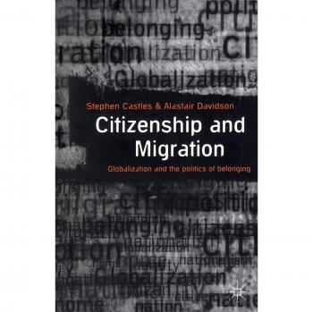 Citizenship and Migration: Globalization and the Politics of Belonging