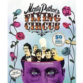 Monty Python's Flying Circus: 50 Años de Tesoros Ocultos por Adrian Besley