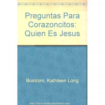 Preguntas Para Corazoncitos: Quien Es Jesus