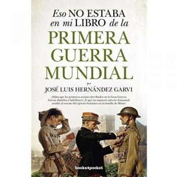 Eso No Estaba En Mi Libro De La Primera Guerra Mundial - Hernandez Garvi Jose Luis