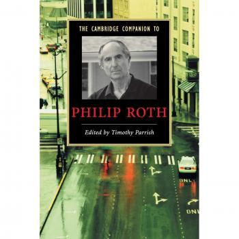 Cambridge Companion to Philip Roth: A Comprehensive Guide to the Author's Works and Themes