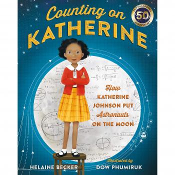 Counting on Katherine: How Katherine Johnson Put Astronauts on the Moon