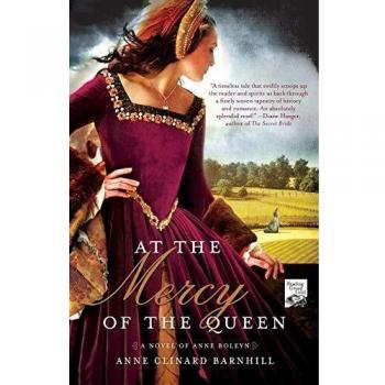At the Mercy of the Queen: A Historical Novel of Anne Boleyn
