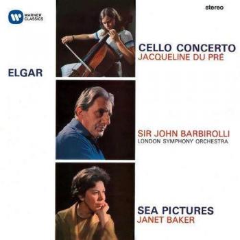 Elgar: Cello Concerto - Sea Pictures - Overture: 'Cockaigne'