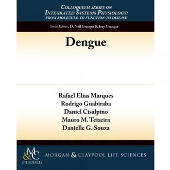 Dengue: Serie de Coloquios sobre Fisiología de Sistemas Integrados - Molecula, Función y Enfermedad, Volumen 49