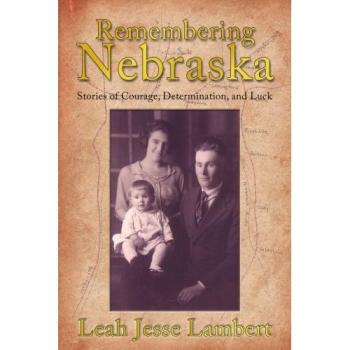 Recuerdos de Nebraska: Historias de Valor, Determinación y Suerte - Edición en Rústica