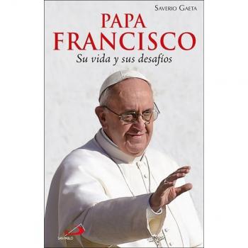 Papa Francisco. Su vida y sus desafíos: 51 - Saverio Gaeta