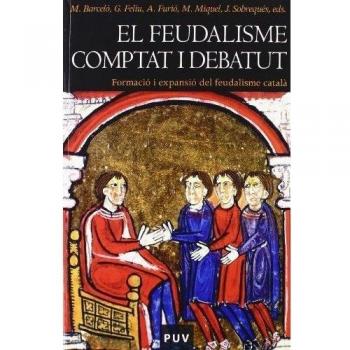 El feudalisme comptat i debatut: Formació i expansió del feudalisme català: 2