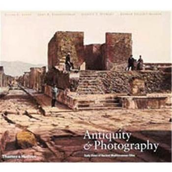 Antiquity & Photography: Early Views of Ancient Mediterranean Sites