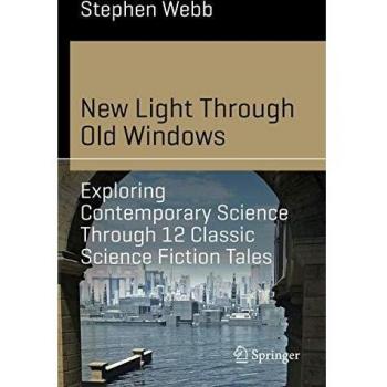 New Light Through Old Windows: Exploring Contemporary Science Through 12 Classic Science Fiction Tales