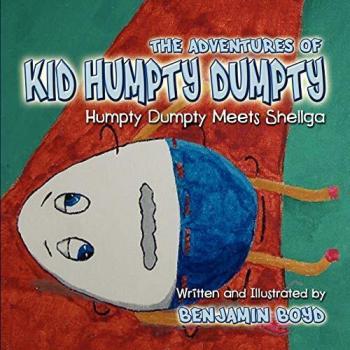 The Adventures of Kid Humpty Dumpty: Humpty Dumpty Meets Shellga - Illustrated Children's Storybook